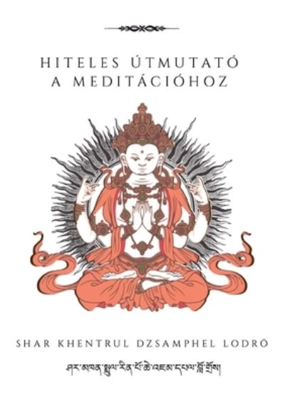 Cover for Shar Khentrul Jamphel Lodrö · Hiteles útmutató a Meditációhoz (Buch) (2023)