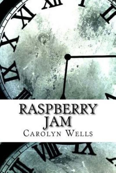 Raspberry Jam - Carolyn Wells - Kirjat - Createspace Independent Publishing Platf - 9781974267163 - sunnuntai 13. elokuuta 2017