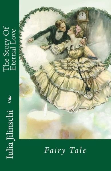 Cover for Iulia Jilinschi · The Story of Eternal Love (Paperback Bog) (2017)