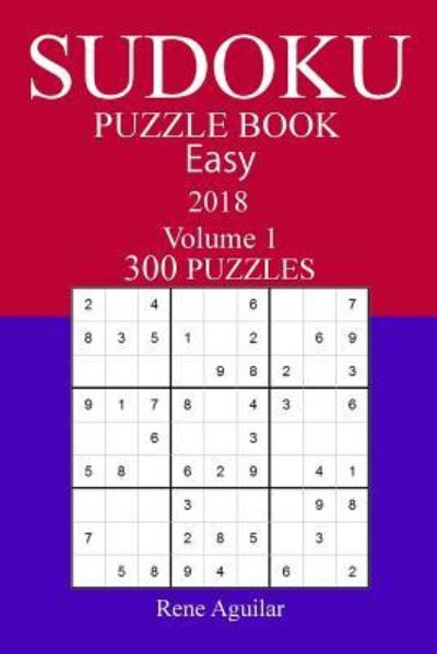 Cover for Rene Aguilar · 300 Easy Sudoku Puzzle Book - 2018 (Paperback Book) (2017)