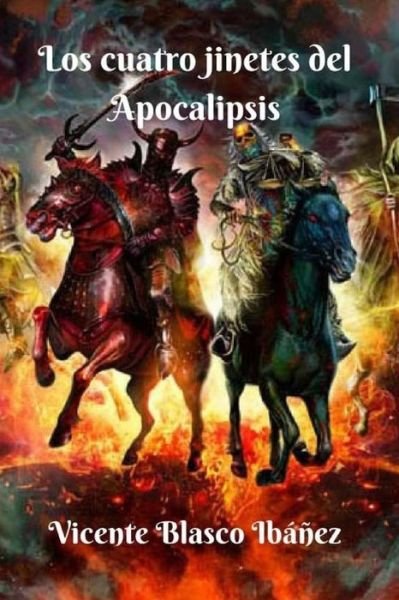Los cuatro jinetes del Apocalipsis - Vicente Blasco Ibanez - Livres - Createspace Independent Publishing Platf - 9781979712163 - 12 novembre 2017