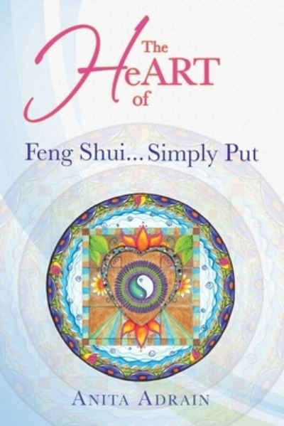 Cover for Anita Adrain · The Heart of Feng Shui... Simply Put (Paperback Book) (2019)