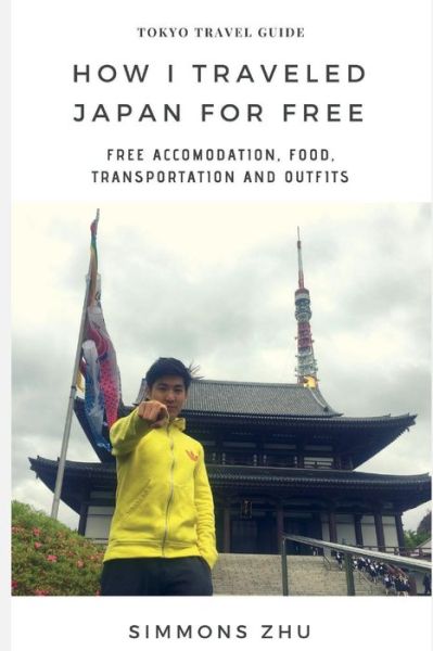 Cover for Simmons Zhu · How I Traveled in Japan For FREE (Paperback Book) (2018)