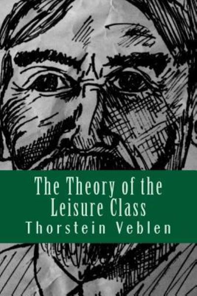 Cover for Thorstein Veblen · The Theory of the Leisure Class (Paperback Bog) (2017)