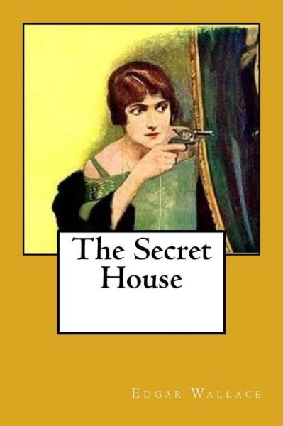 Cover for Edgar Wallace · The Secret House (Paperback Bog) (2018)