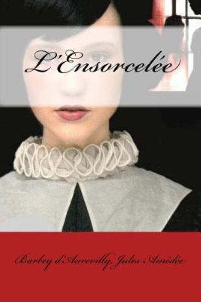 Cover for Barbey D Jules Amedee · L'Ensorcelee (Paperback Book) (2018)