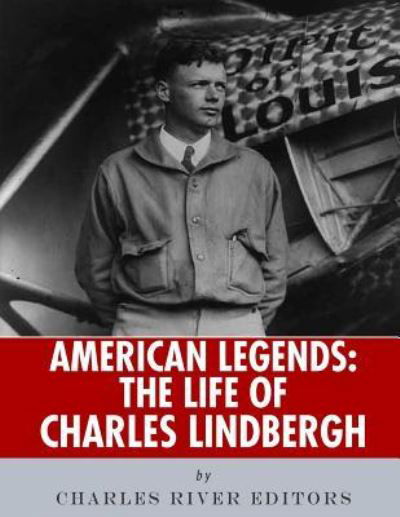 Cover for Charles River Editors · American Legends The Life of Charles Lindbergh (Paperback Book) (2018)