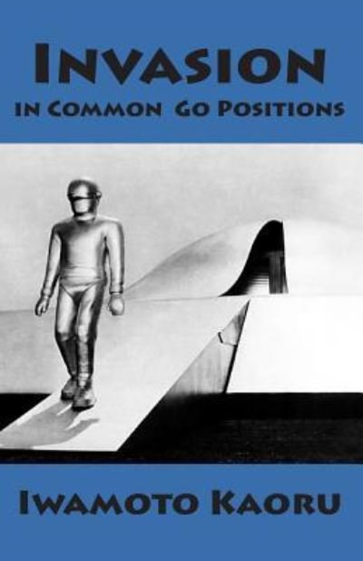 Invasion in Common Go Positions - Iwamoto Kaoru - Bøger - Createspace Independent Publishing Platf - 9781986147163 - 3. marts 2018