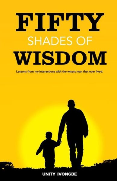 Cover for Unity Ivongbe · Fifty Shades of Wisdom (Paperback Book) (2018)