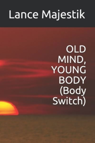 Cover for Lance Majestik · OLD MIND, YOUNG BODY (Body Switch) (Taschenbuch) (2021)