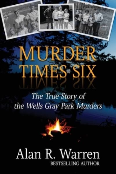 Cover for Alan R Warren · Murder Times Six: The True Story of the Wells Gray Murders (Pocketbok) [Large type / large print edition] (2020)