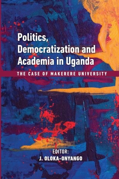 Cover for Jo Oloka-onyango · Politics, Democratization and Academia in Uganda (Paperback Bog) (2021)