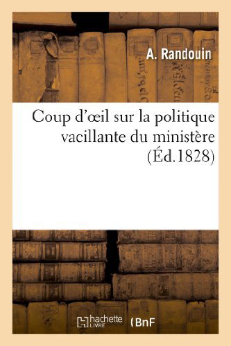 Cover for Randouin-a · Coup D'oeil Sur La Politique Vacillante Du Ministere (Paperback Book) [French edition] (2013)