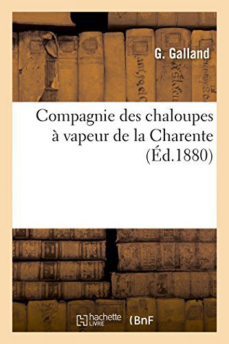 Cover for Galland-g · Compagnie Des Chaloupes À Vapeur De La Charente (Paperback Book) [French edition] (2014)