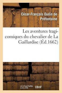 Cover for César-François Oudin de Préfontaine · Les Aventures Tragi-Comiques Du Chevalier de la Gaillardise (Paperback Book) (2017)