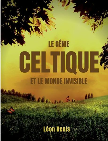 Cover for Leon Denis · Le genie celtique et le monde invisible (Taschenbuch) (2022)