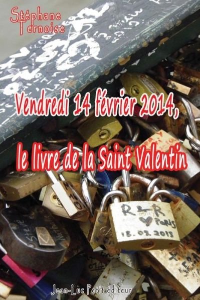 Cover for Stéphane Ternoise · Vendredi 14 Février 2014, Le Livre De La Saint Valentin (Pocketbok) [French, 1 edition] (2014)