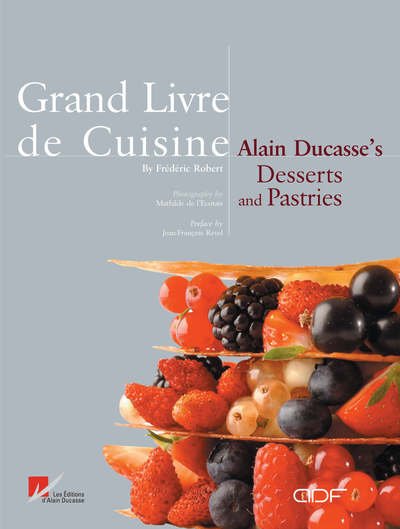 Cover for Alain Ducasse · Grand Livre De Cuisine: Alain Ducasse's Desserts and Pastries (Hardcover Book) (2006)