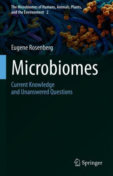 Microbiomes: Current Knowledge and Unanswered Questions - The Microbiomes of Humans, Animals, Plants, and the Environment - Eugene Rosenberg - Books - Springer Nature Switzerland AG - 9783030653163 - March 3, 2021