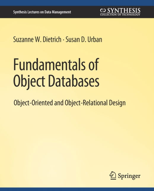 Cover for Suzanne Dietrich · Fundamentals of Object Databases - Synthesis Lectures on Data Management (Paperback Book) (2010)