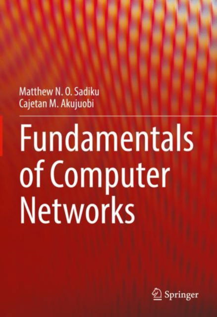 Fundamentals of Computer Networks - Matthew N. O. Sadiku - Books - Springer International Publishing AG - 9783031094163 - August 30, 2022