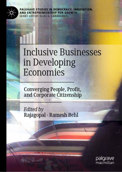 Cover for Rajagopal · Inclusive Businesses in Developing Economies: Converging People, Profit, and Corporate Citizenship - Palgrave Studies in Democracy, Innovation, and Entrepreneurship for Growth (Hardcover Book) [1st ed. 2022 edition] (2022)