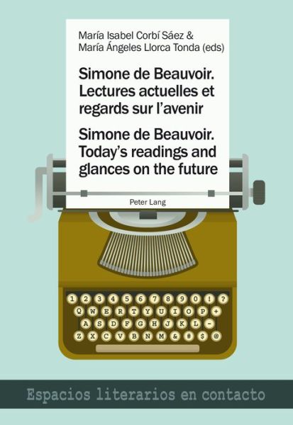 Cover for Simone de Beauvoir. Lectures actuelles et regards sur l'avenir / Simone de Beauvoir. Today's readings and glances on the future - Espacios Literarios en Contacto (Paperback Book) [New edition] (2015)
