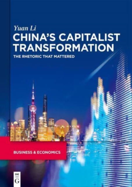 Cover for Yuan Li · China’s capitalist transformation: The rhetoric that mattered (Hardcover Book) (2023)