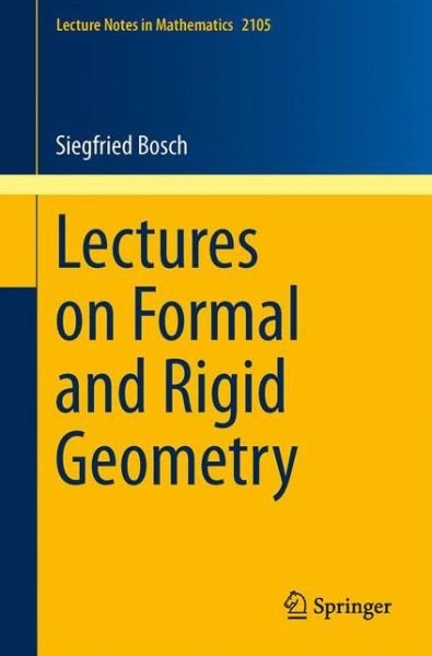 Lectures on Formal and Rigid Geometry - Siegfried Bosch - Kirjat - Springer International Publishing AG - 9783319044163 - torstai 4. syyskuuta 2014
