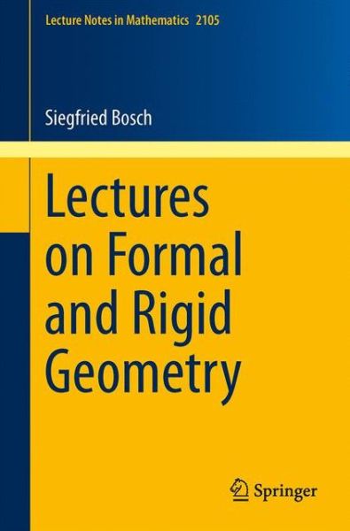 Lectures on Formal and Rigid Geometry - Siegfried Bosch - Books - Springer International Publishing AG - 9783319044163 - September 4, 2014