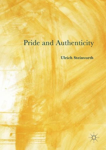 Cover for Ulrich Steinvorth · Pride and Authenticity (Inbunden Bok) [1st ed. 2016 edition] (2016)