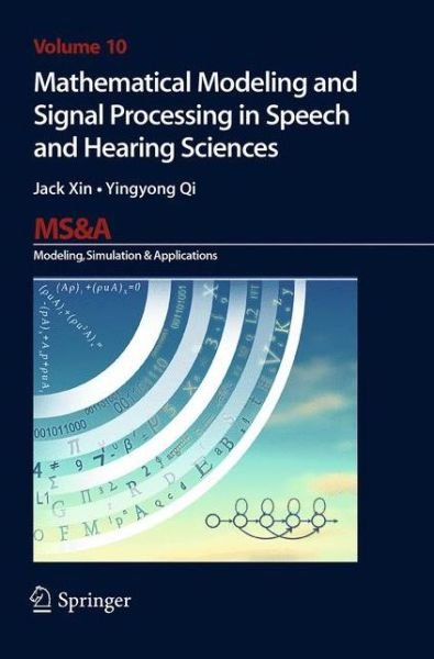 Jack Xin · Mathematical Modeling and Signal Processing in Speech and Hearing Sciences - MS&A (Paperback Book) [Softcover reprint of the original 1st ed. 2014 edition] (2016)