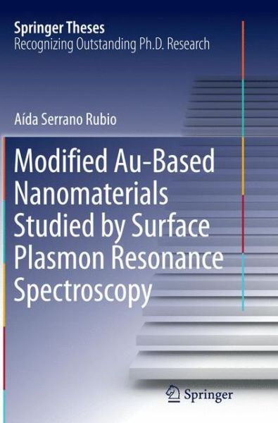 Cover for Aida Serrano Rubio · Modified Au-Based Nanomaterials Studied by Surface Plasmon Resonance Spectroscopy - Springer Theses (Paperback Book) [Softcover reprint of the original 1st ed. 2015 edition] (2016)