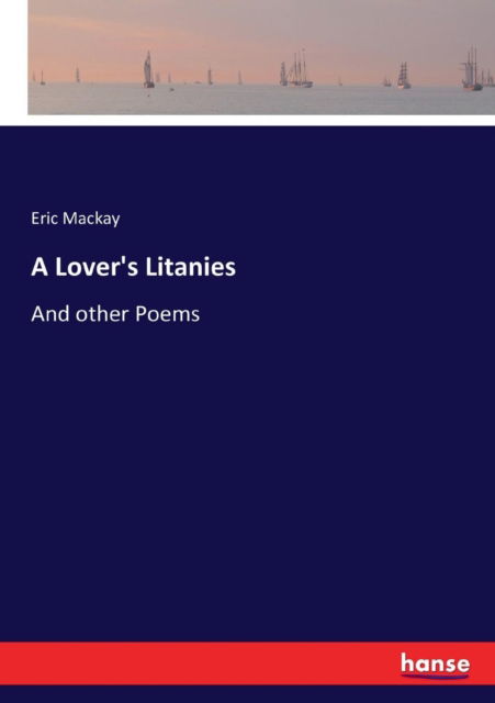 Cover for Eric MacKay · A Lover's Litanies (Paperback Book) (2017)