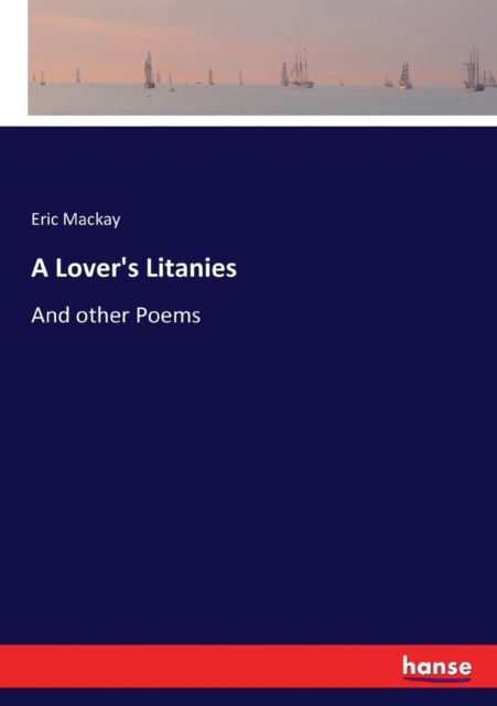 Cover for Eric MacKay · A Lover's Litanies (Taschenbuch) (2017)