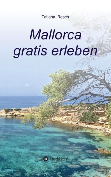 Cover for Tatjana Resch · Mallorca gratis erleben (Hardcover Book) (2021)