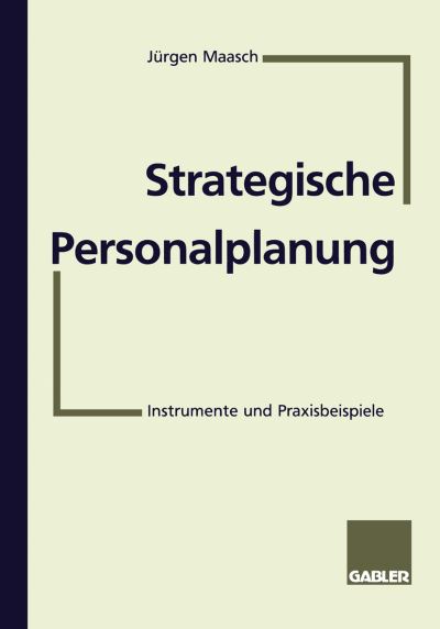 Cover for Jurgen Maasch · Strategische Personalplanung: Instrumente Und Praxisbeispiele (Paperback Book) [1996 edition] (1996)