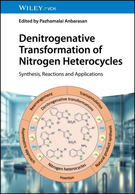 Cover for P Anbarasan · Denitrogenative Transformation of Nitrogen Heterocycles: Synthesis, Reactions and Applications (Hardcover Book) (2025)