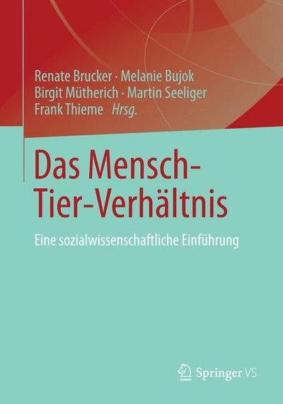 Cover for Renate Brucker · Das Mensch-Tier-Verhaltnis: Eine Sozialwissenschaftliche Einfuhrung (Paperback Bog) [2015 edition] (2014)