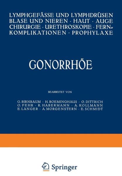 Gonorrhoee: Lymphgefasse Und Lymphdrusen Blase Und Nieren - Haut - Auge Chirurgie - Ureteroskopie - Fernkomplikationen - Prophylaxe - G Birnbaum - Books - Springer-Verlag Berlin and Heidelberg Gm - 9783540011163 - 1930