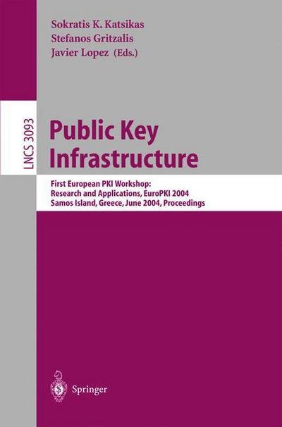 Cover for Sokratis K Katsikas · Public Key Infrastructure: First European Pkiworkshop: Research and Applications, Europki 2004, Samos Island, Greece, June 25-26, 2004, Proceedings - Lecture Notes in Computer Science (Taschenbuch) (2004)