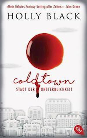 COLDTOWN  Stadt der Unsterblichkeit - Holly Black - Bøger - cbt - 9783570315163 - 13. oktober 2022