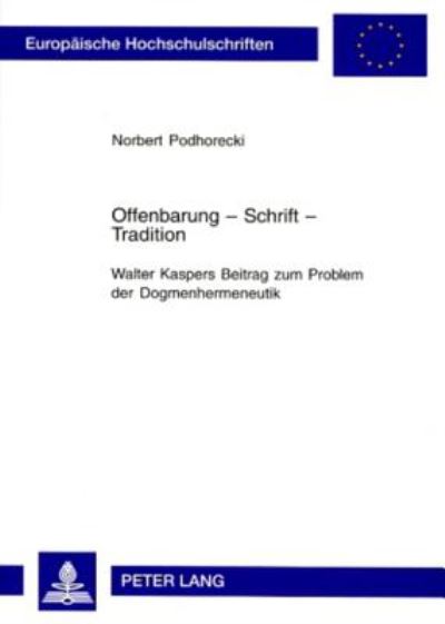 Cover for Norbert Podhorecki · Offenbarung - Schrift - Tradition- Walter Kaspers Beitrag Zum Problem Der Dogmenhermeneutik: Walter Kaspers Beitrag Zum Problem Der Dogmenhermeneutik - Europaeische Hochschulschriften / European University Studie (Paperback Book) (2001)