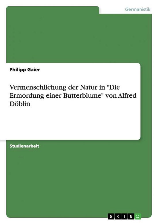 Zu: Alfred Döblin - "Die Ermordun - Gaier - Bøger - GRIN Verlag GmbH - 9783638598163 - 21. august 2007