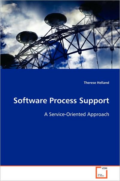 Software Process Support: a Service-oriented Approach - Therese Helland - Kirjat - VDM Verlag Dr. Müller - 9783639096163 - keskiviikko 19. marraskuuta 2008
