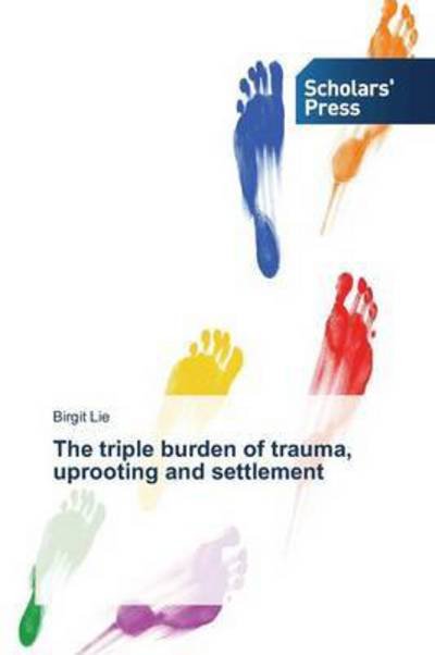 Cover for Lie · The triple burden of trauma, uproot (Book) (2013)