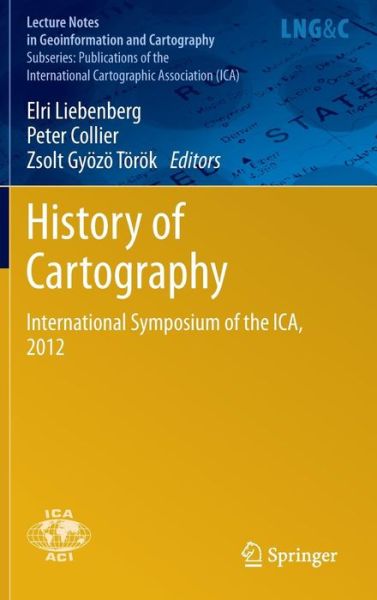 Cover for Elri Liebenberg · History of Cartography: International Symposium of the ICA, 2012 - Publications of the International Cartographic Association (ICA) (Innbunden bok) [2014 edition] (2013)