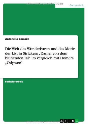 Cover for Antonella Corrado · Die Welt des Wunderbaren und das Motiv der List in Strickers &quot;Daniel von dem bluhenden Tal im Vergleich mit Homers &quot;Odyssee (Paperback Book) [German edition] (2013)