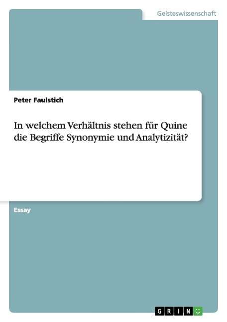 Cover for Peter Faulstich · In welchem Verhaltnis stehen fur Quine die Begriffe Synonymie und Analytizitat? (Paperback Book) (2015)