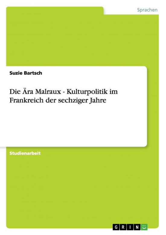 Cover for Bartsch · Die Ära Malraux - Kulturpolitik (Book) (2015)